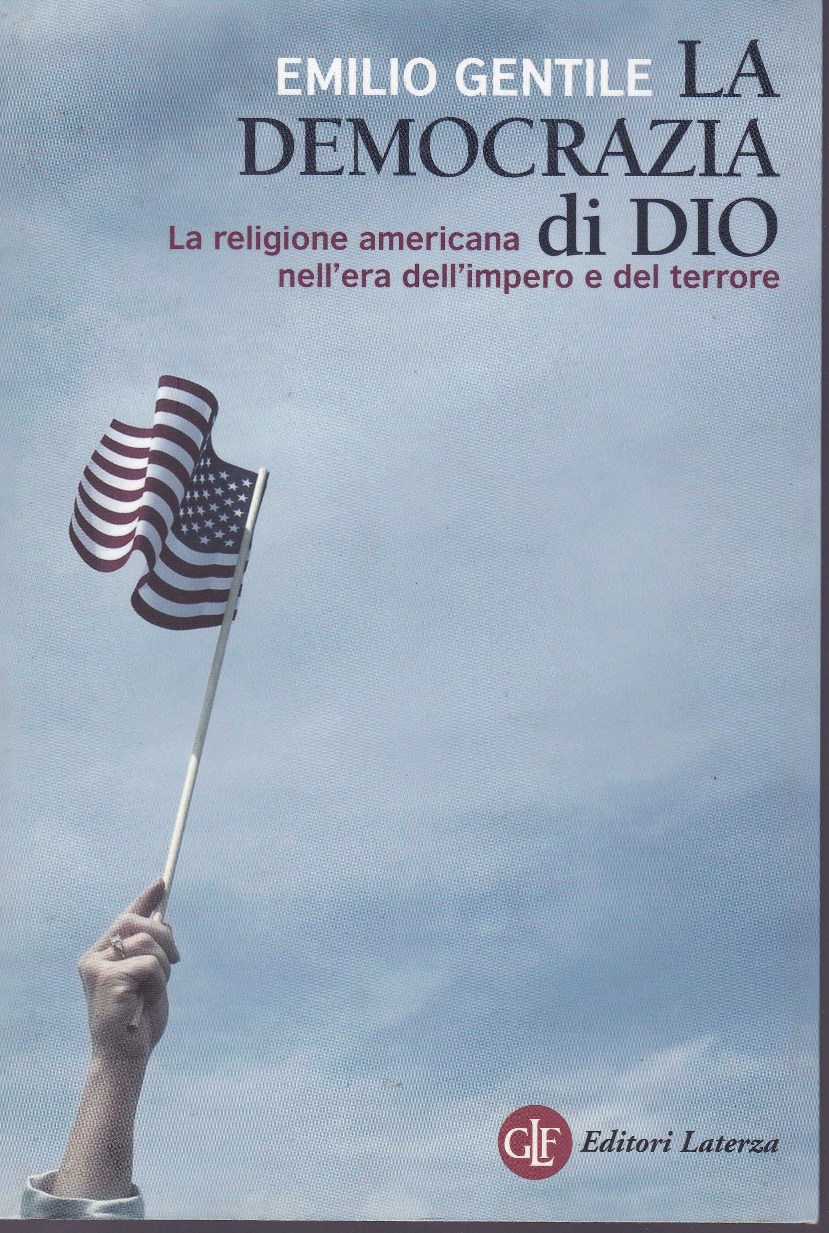 La democrazia di Dio. La religione americana nell'era dell'impero e del terrore. - copertina