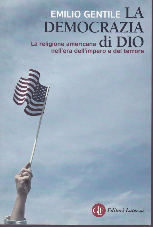 La democrazia di Dio. La religione americana nell'era dell'impero e del terrore. - copertina