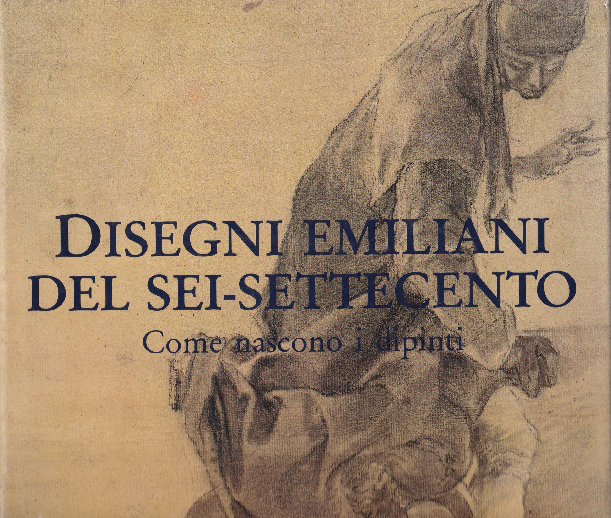 Disegni emiliani del Sei-Settecento. Come nascono i dipinti. - copertina
