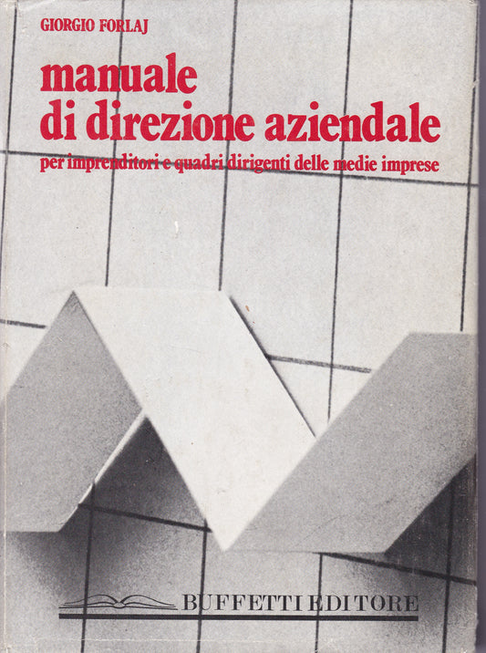 Manuale di direzione aziendale per imprenditori delle medie imprese e quadri dirigenti. - copertina