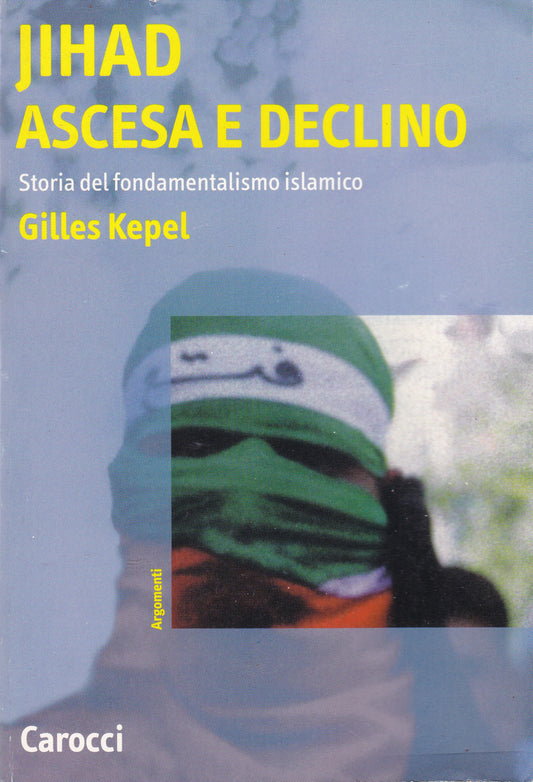 Jihad. Ascesa e declino. Storia del fondamentalismo islamico. - copertina