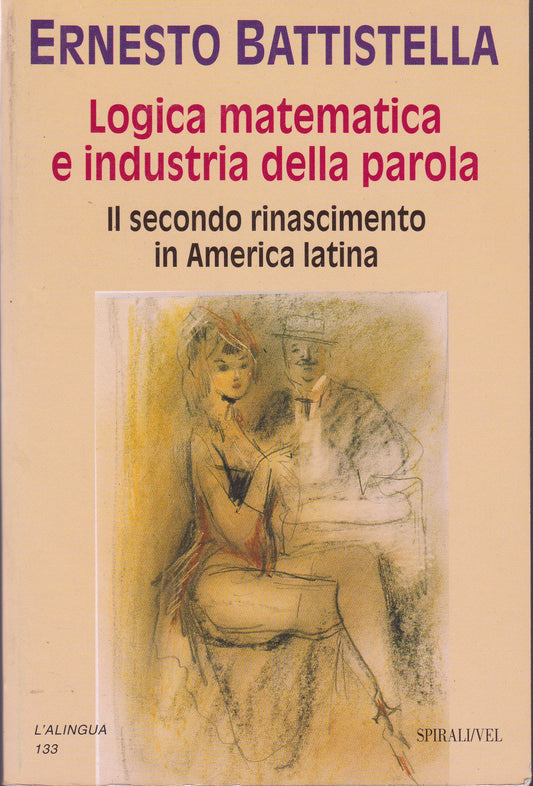 Logica matematica e industria della parola. Il secondo rinascimento in America latina. - copertina