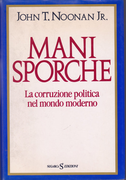 Mani sporche. La corruzione politica nel mondo moderno. II. (1776-1987). - copertina