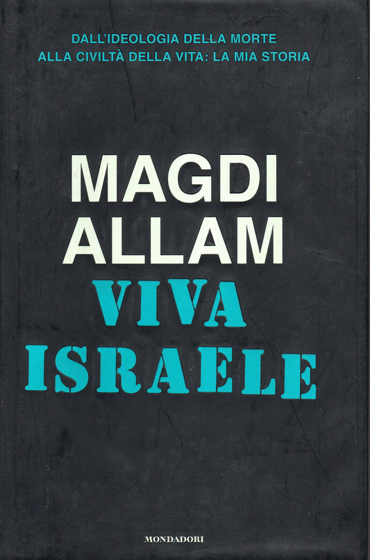 Viva Israele. Dall'ideologia della morte alla civiltà della vita: la mia storia. - copertina