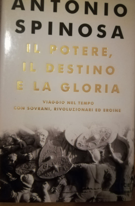 Il potere, il destino e la gloria. Viaggio nel tempo con sovrani, rivoluzionari ed eroine. - copertina