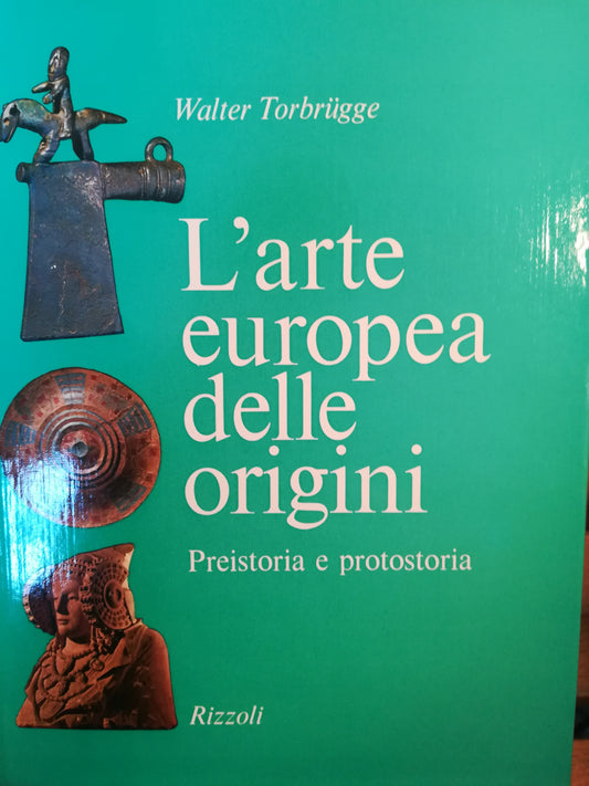 L'arte europea delle origini. Preistoria e protostoria. - copertina
