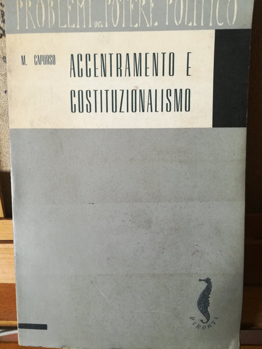 Accentramento e costituzionalismo. Il pensiero italiano del primo Settecento di fronte al problema dell'organizzazione dello Stato. - copertina