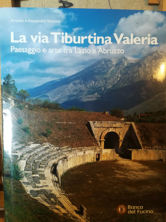 La Via Tiburtina Valeria. Paesaggio e arte tra Lazio e Abruzzo. - copertina