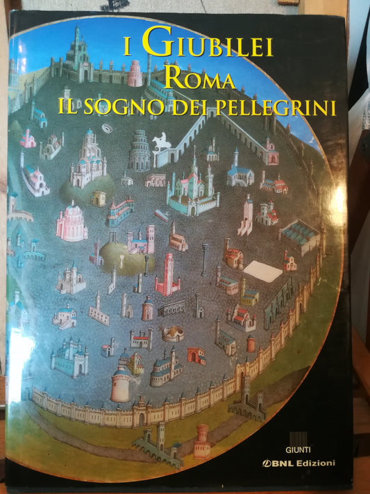 I Giubilei. Roma, il sogno dei pellegrini. - copertina