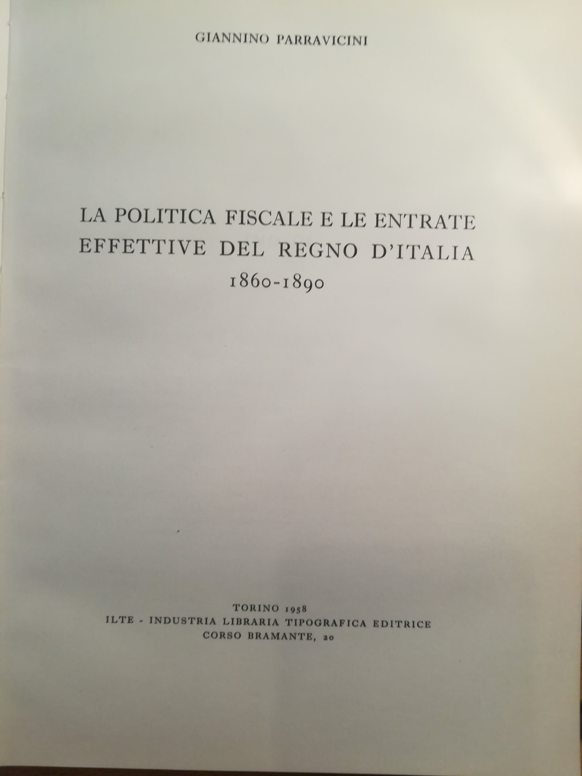 La politica fiscale e le entrate effettive del Regno d'Italia. 1860-1890. - copertina
