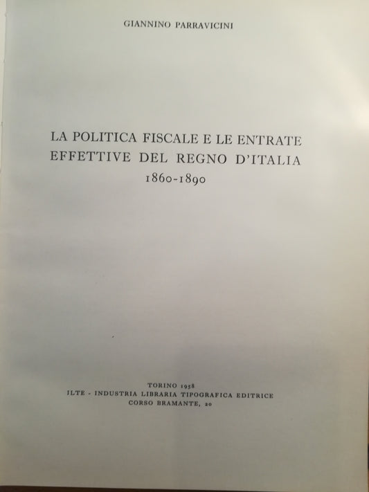 La politica fiscale e le entrate effettive del Regno d'Italia. 1860-1890. - copertina