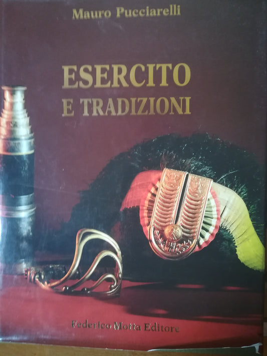 Esercito e tradizioni. A Roma, Torino e Pinerolo un viaggio negli Storici Musei Militari d'Italia. - copertina