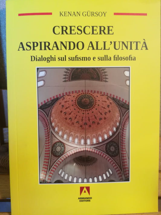 Crescere aspirando all'unità. Dialoghi sul sufismo e la filosofia. - copertina