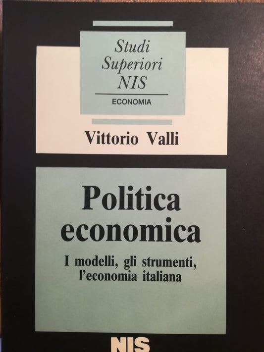 Politica economica. I modelli, gli strumenti, l'economia italiana. - copertina