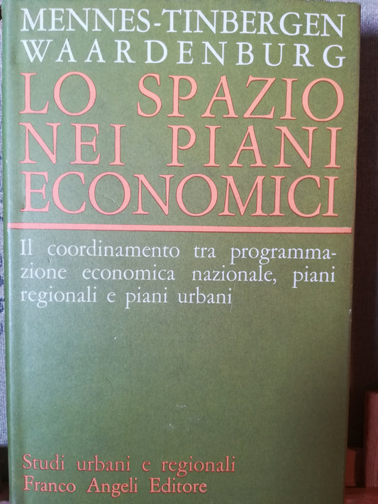 Lo spazio nei piani economici. Il coordinamento tra programmazione e conomica nazionale, piani regionali e piani urbani. - copertina