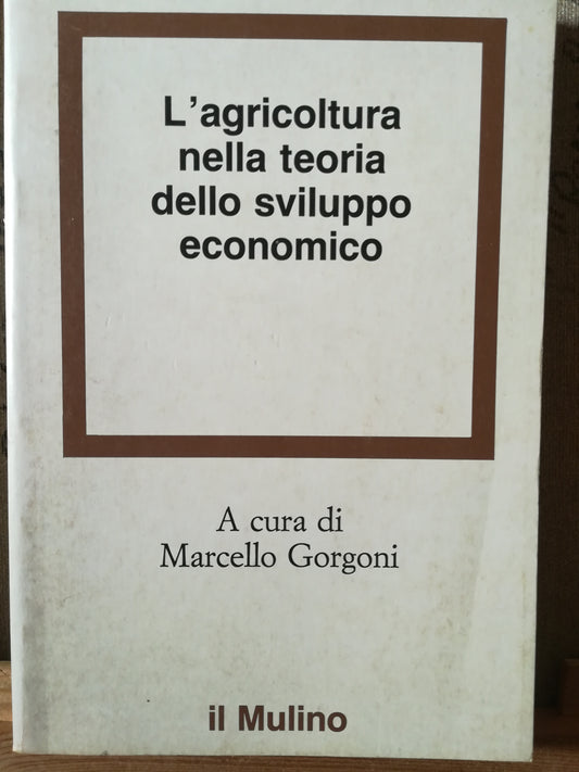 L'agricoltura nella teoria dello sviluppo economico - copertina