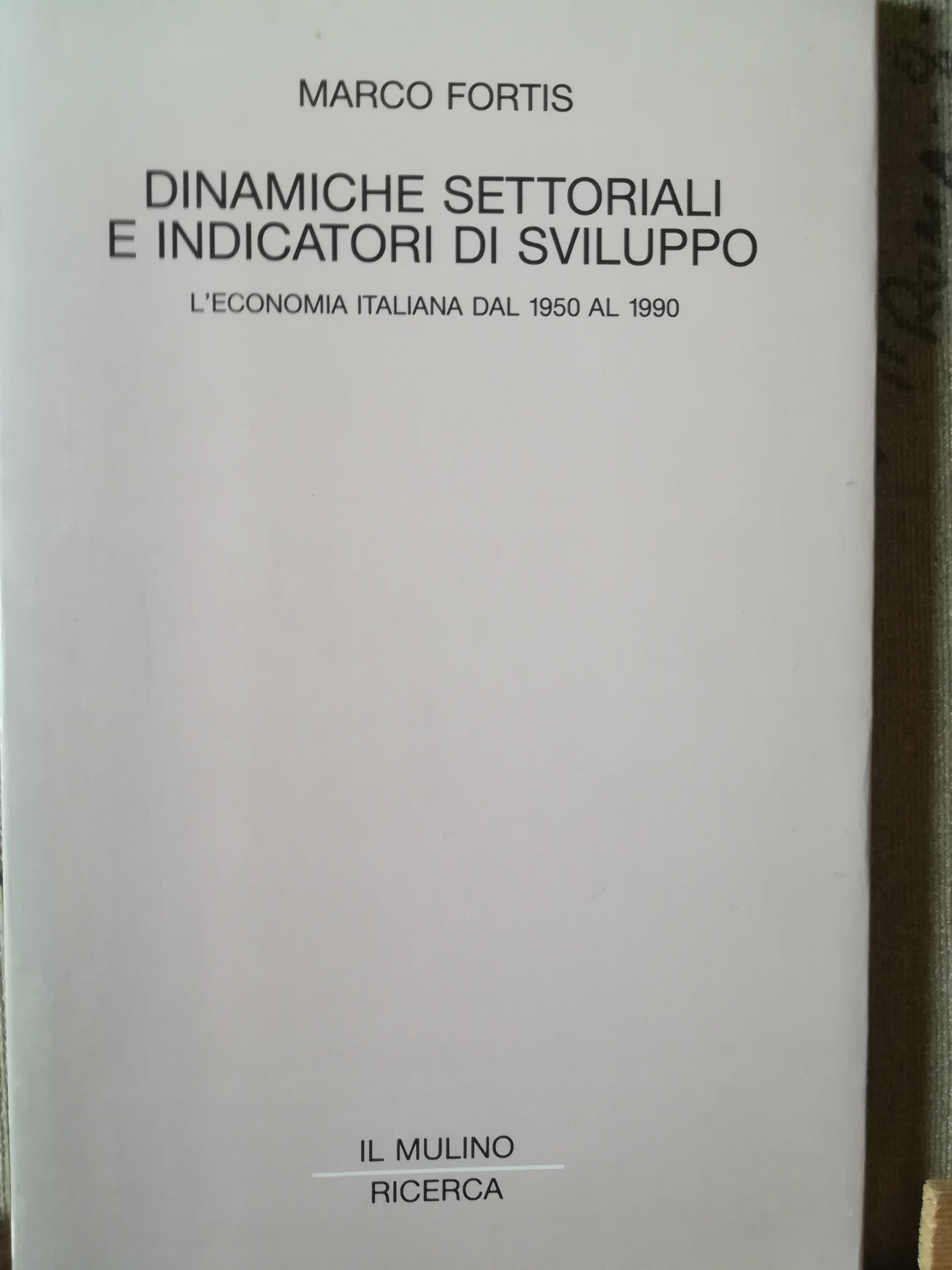 Dinamiche settoriali e indicatori di sviluppo. L'economia italiana dal 1950 al 1990. - copertina