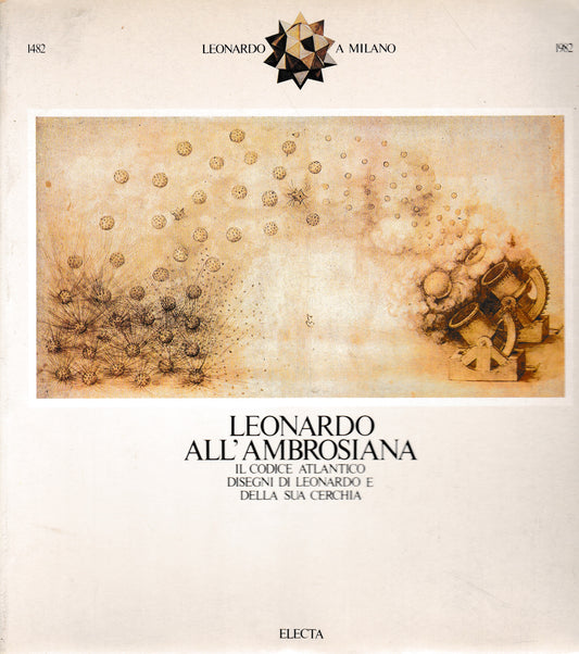 Leonardo all'Ambrosiana. Il codice atlantico. Disegni di Leonardo e della sua cerchia - copertina
