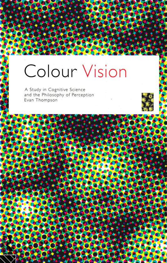 Colour Vision: A Study in Cognitive Science and Philosophy of Science - copertina