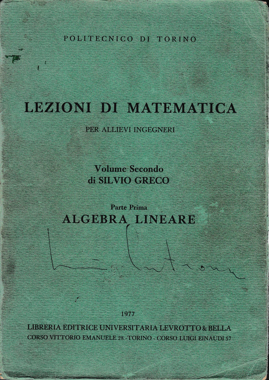 Lezioni di Matematica per allievi ingegneri. Volume Secondo di Silvio Greco. Parte Prima: Algebra lineare - copertina