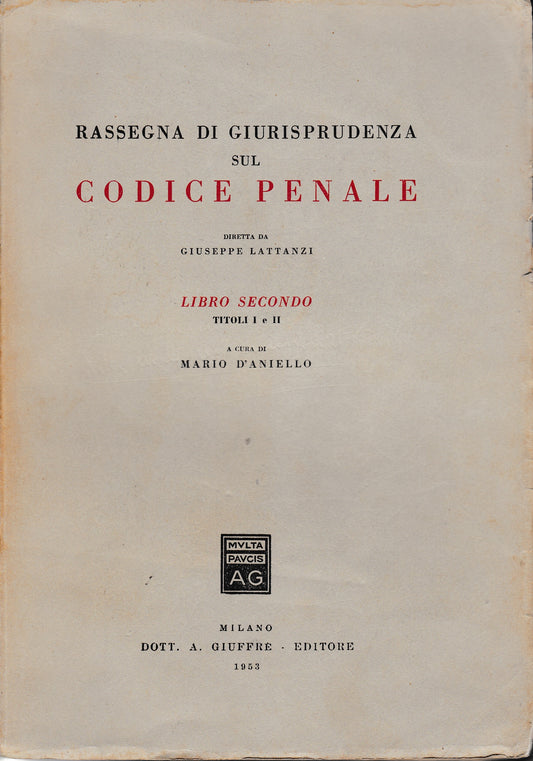 Rassegna di giurisprudenza sul codice penale. Libro secondo. Titoli I e II - copertina