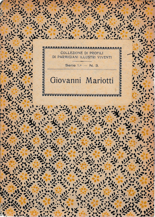 Giovanni Mariotti. Collana di profili di Parmigiani illustri viventi. serie 1a n° 3 - copertina