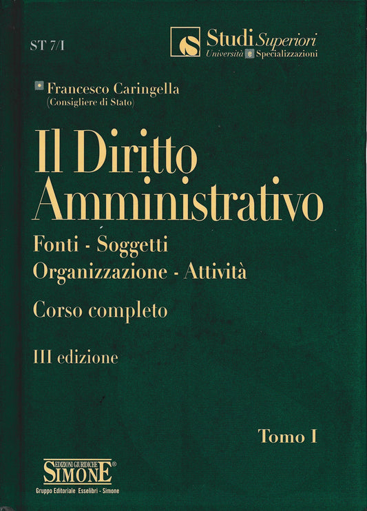 Il diritto amministrativo. Fonti - Soggetti - Organizzazione - Attività. Corso completo. Tomo I - copertina