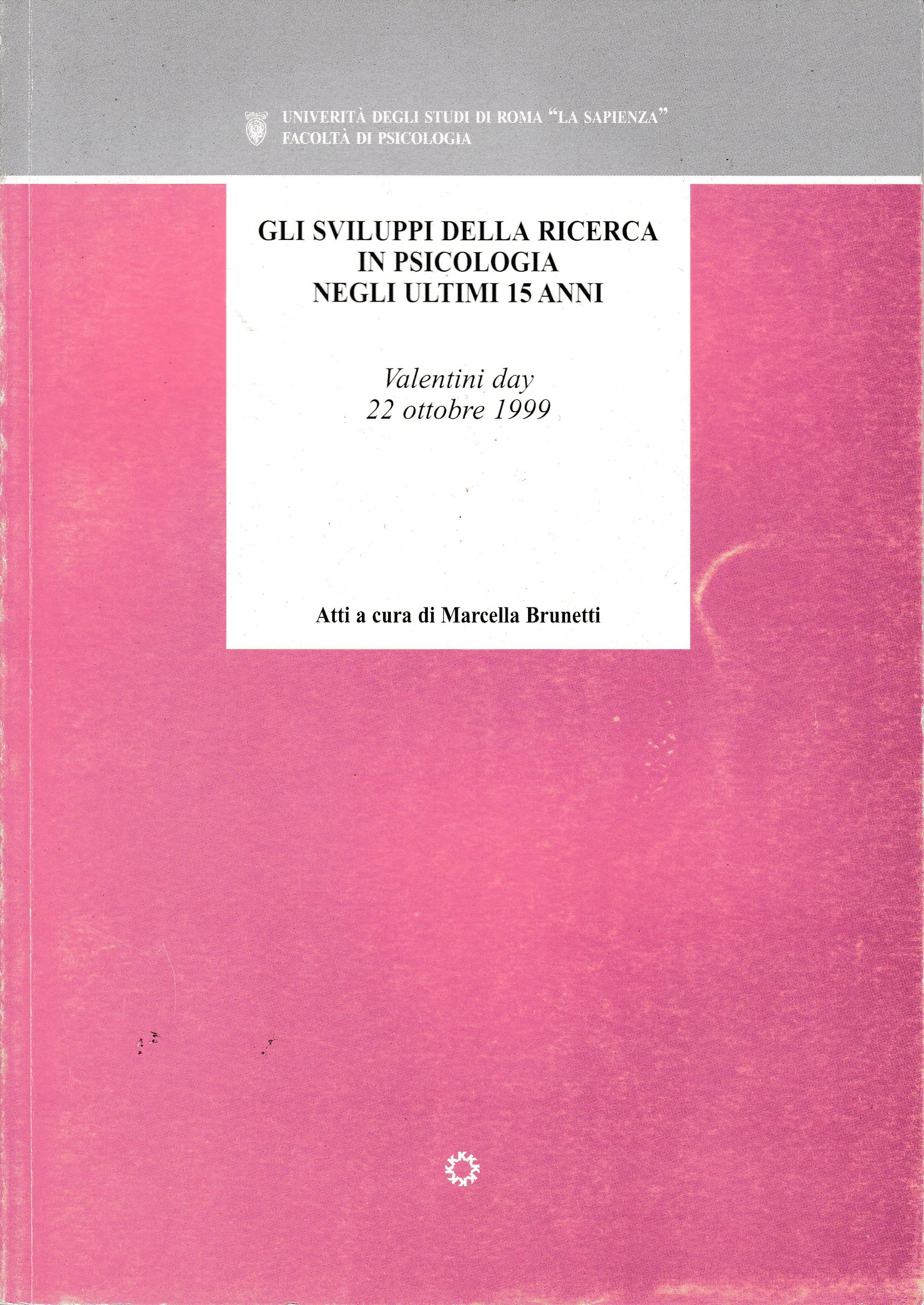Gli sviluppi della ricerca in psicologia negli ultimi 15 anni. Valentini Day 22 ottobre 1999 - copertina