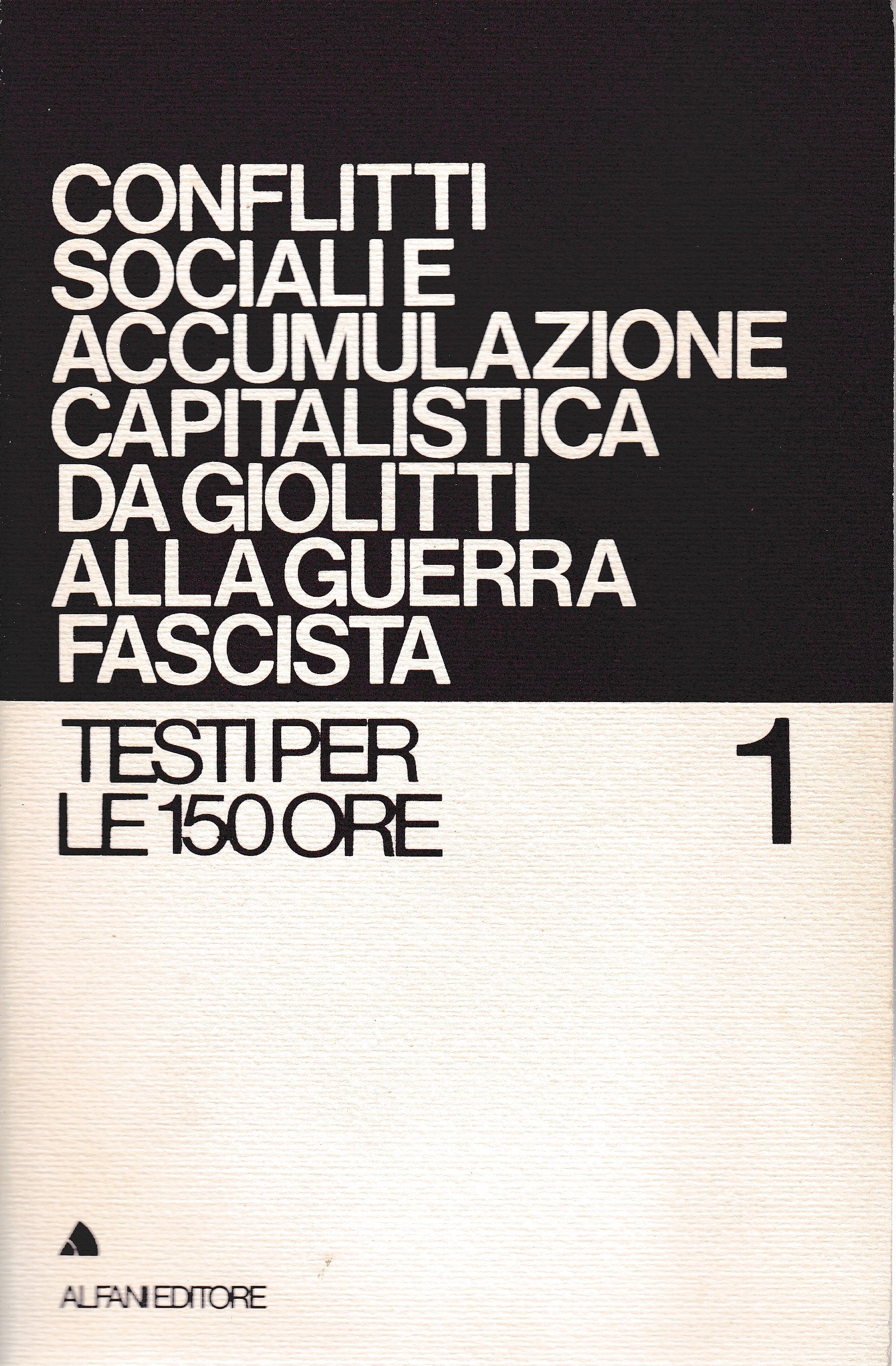 Conflitti sociali accumulazione capitalistica da Giolitti alla guerra fascista. - copertina