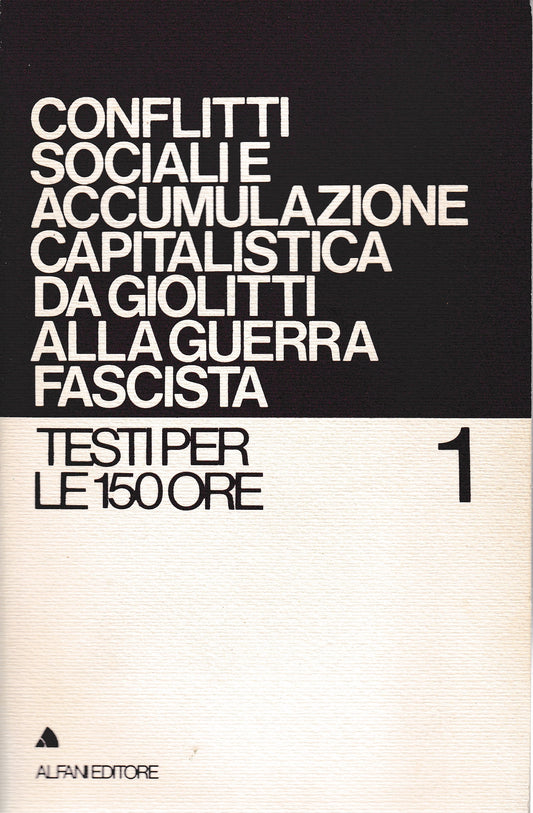 Conflitti sociali accumulazione capitalistica da Giolitti alla guerra fascista. - copertina