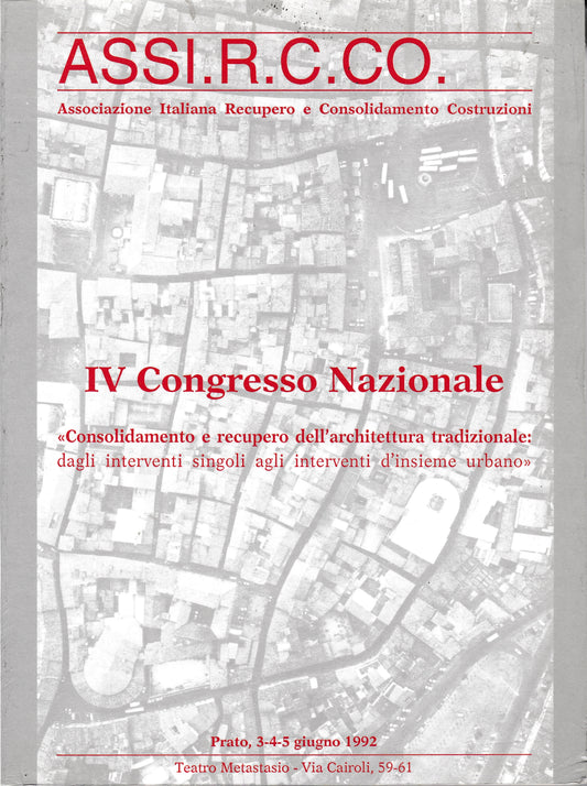 ASSI.R.C.CO. IV Congresso Nazionale. "Consolidamento e recupero dell'architettura tradizionale: dagli interventi ingoli agli interventi d'insieme urbano". - copertina