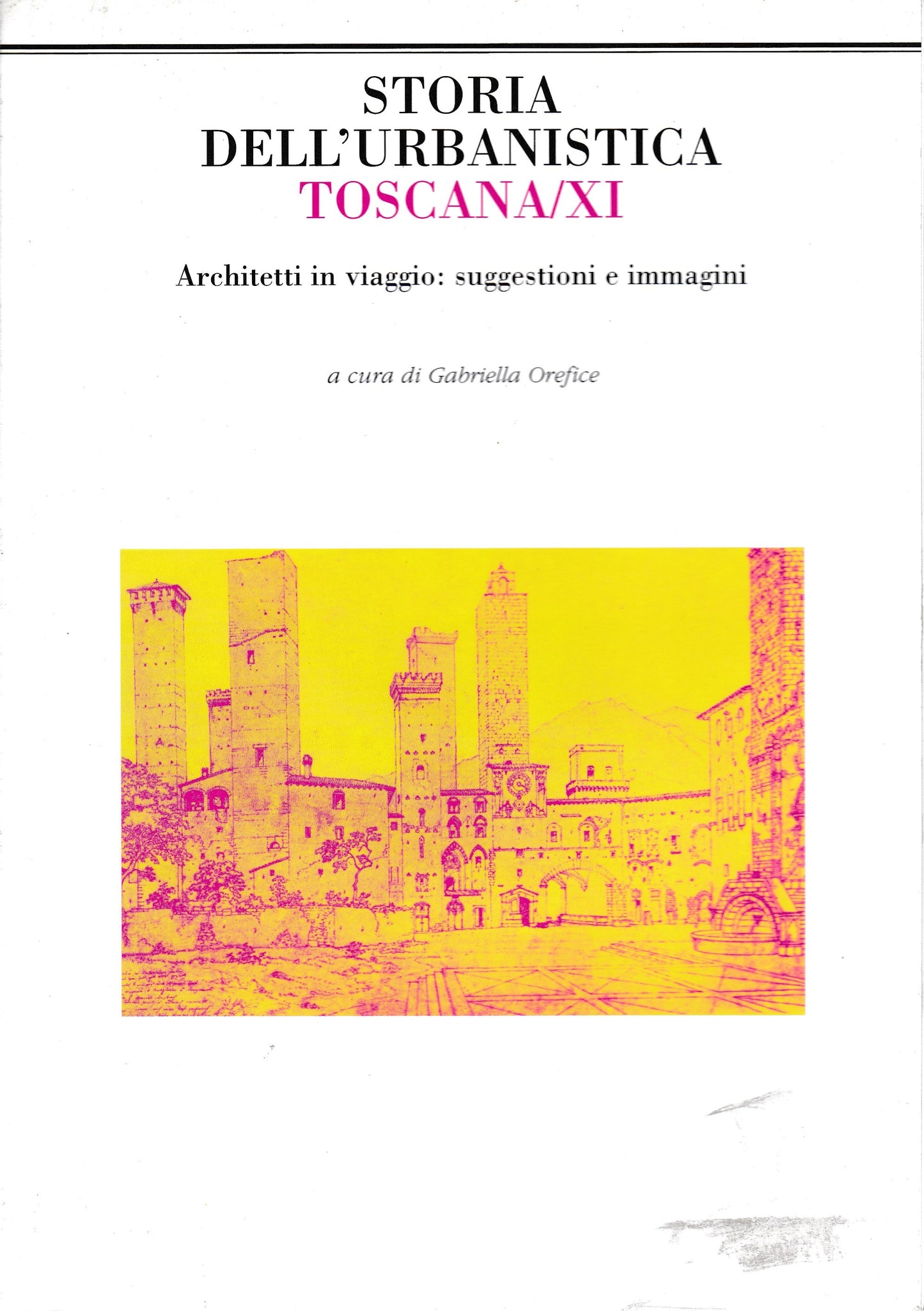 Storia dell'urbanistica Toscana/XI. Architetti in viaggio: suggestioni e immagini - copertina