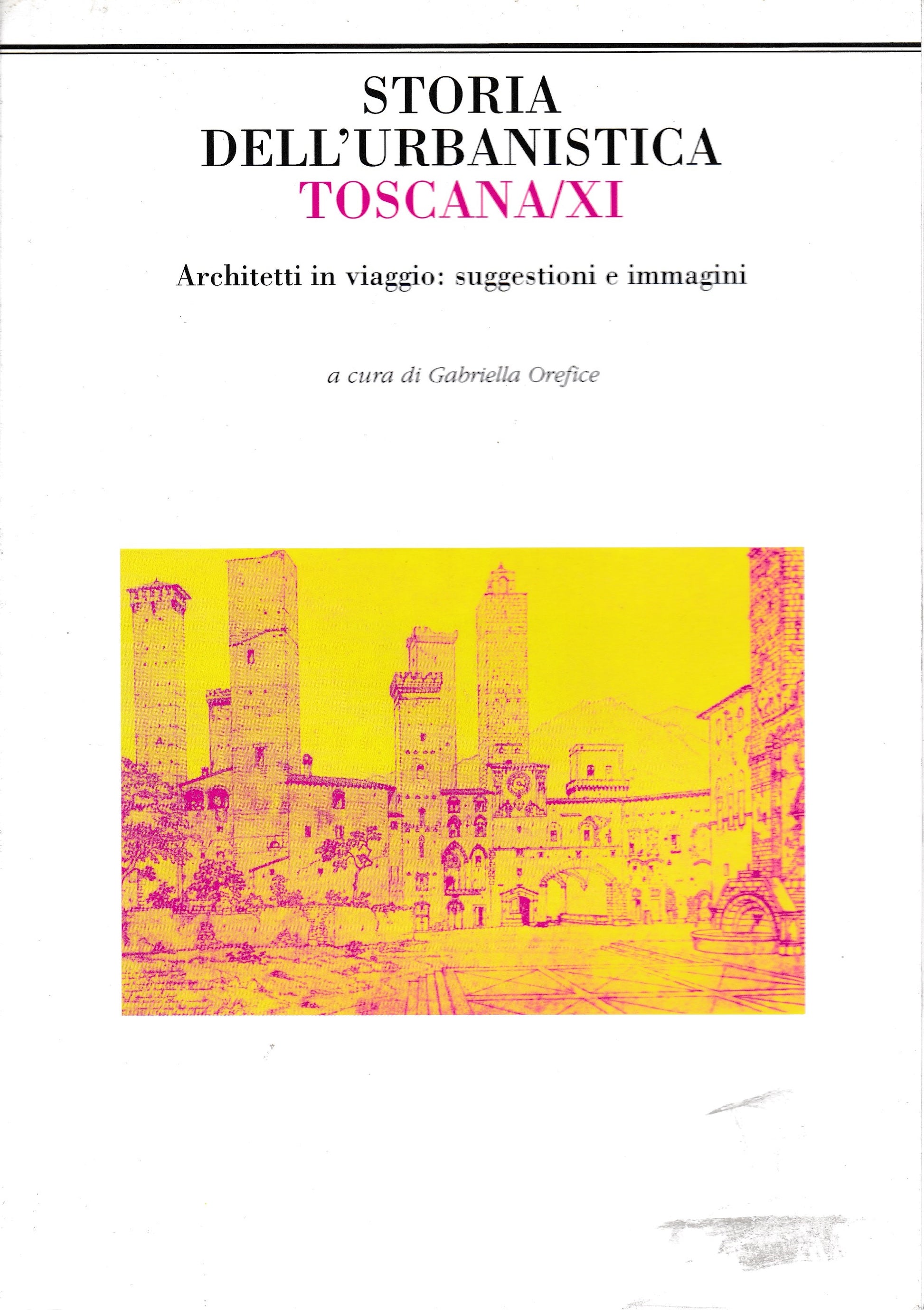 Storia dell'urbanistica Toscana/XI. Architetti in viaggio: suggestioni e immagini - copertina