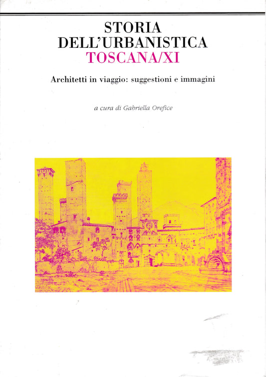 Storia dell'urbanistica Toscana/XI. Architetti in viaggio: suggestioni e immagini - copertina