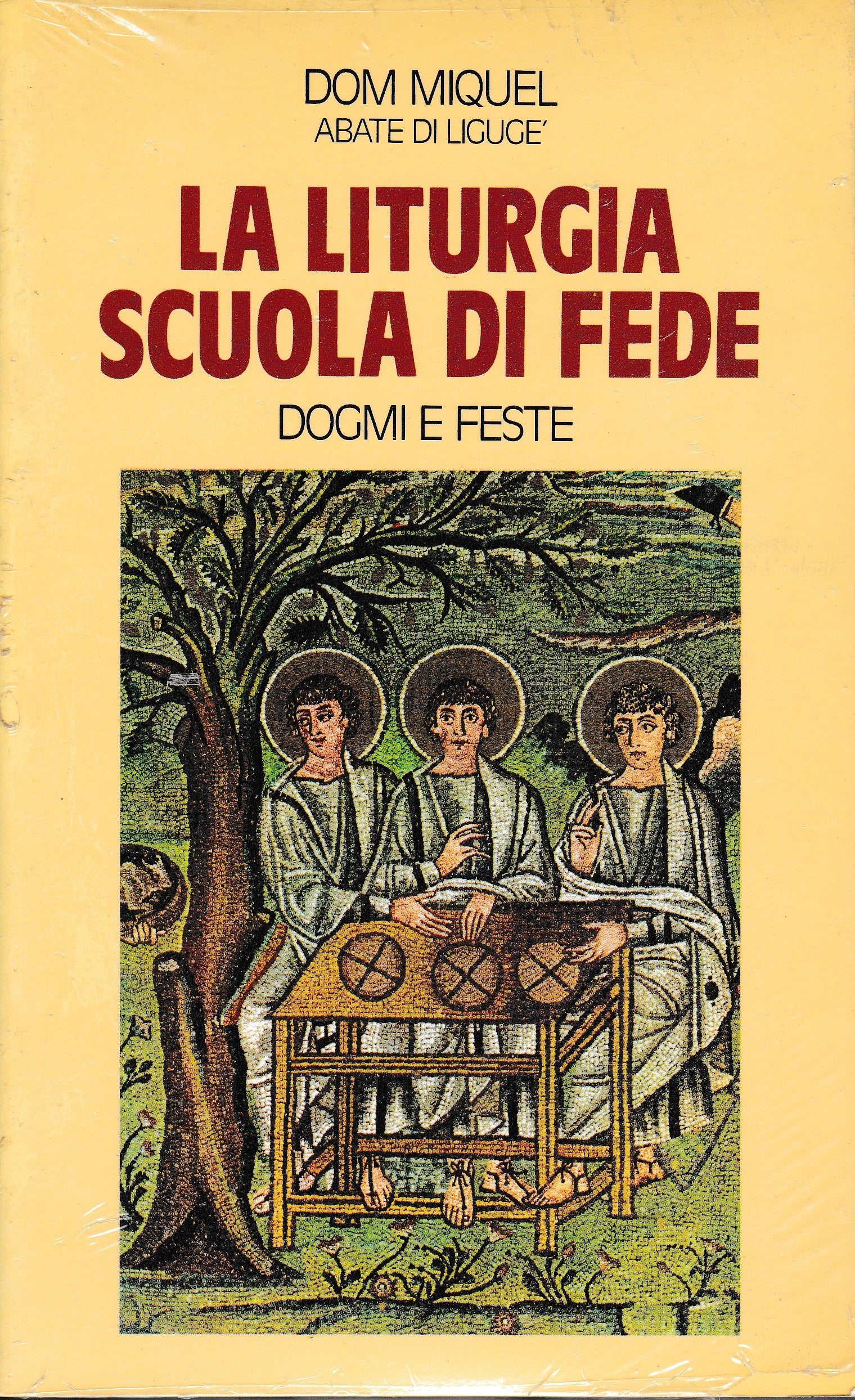La liturgia scuola di fede. Dogmi e feste - copertina