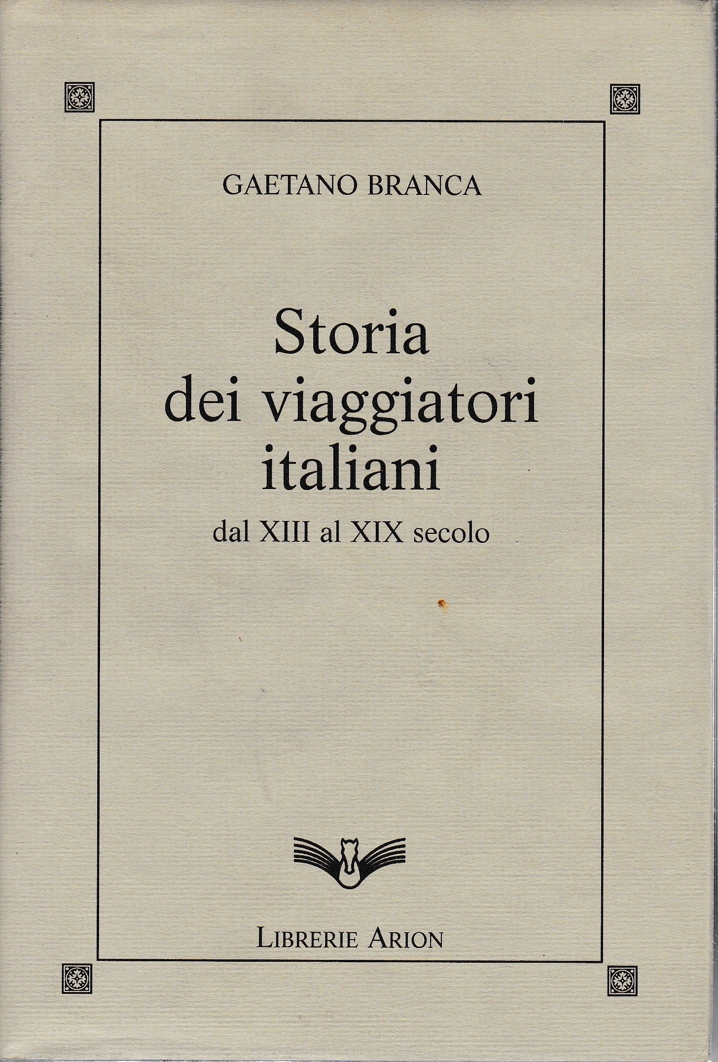 Storia dei viaggiatori italiani dal XIII al XIX secolo - copertina