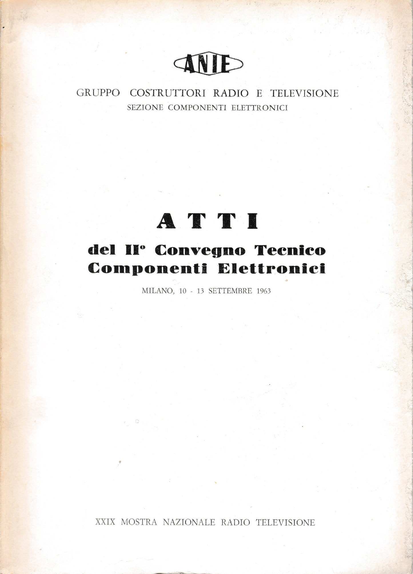 Atti del II° Convegno Tecnico Componenti Elettronici. Milano, 10-13 Settembre 1963 - copertina