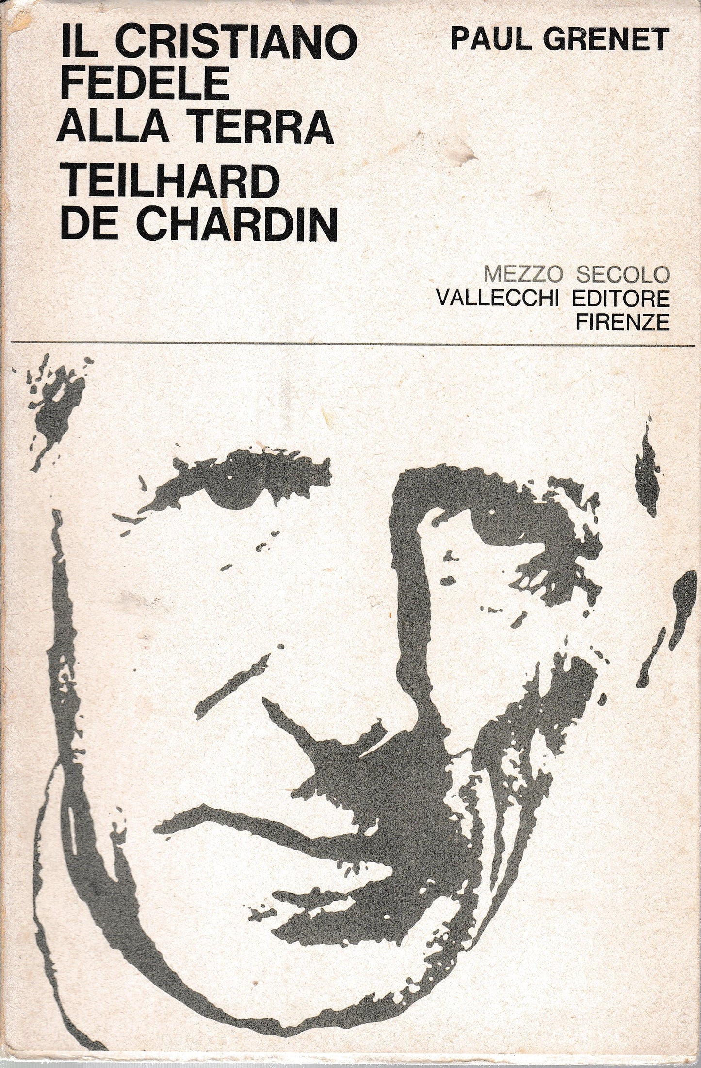 Il cristiano fedele alla terra. Teilhard de Chardin - copertina