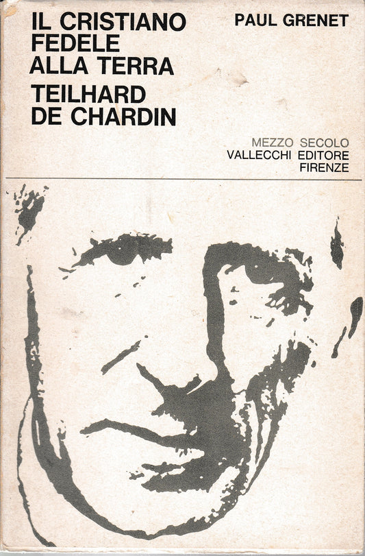 Il cristiano fedele alla terra. Teilhard de Chardin - copertina