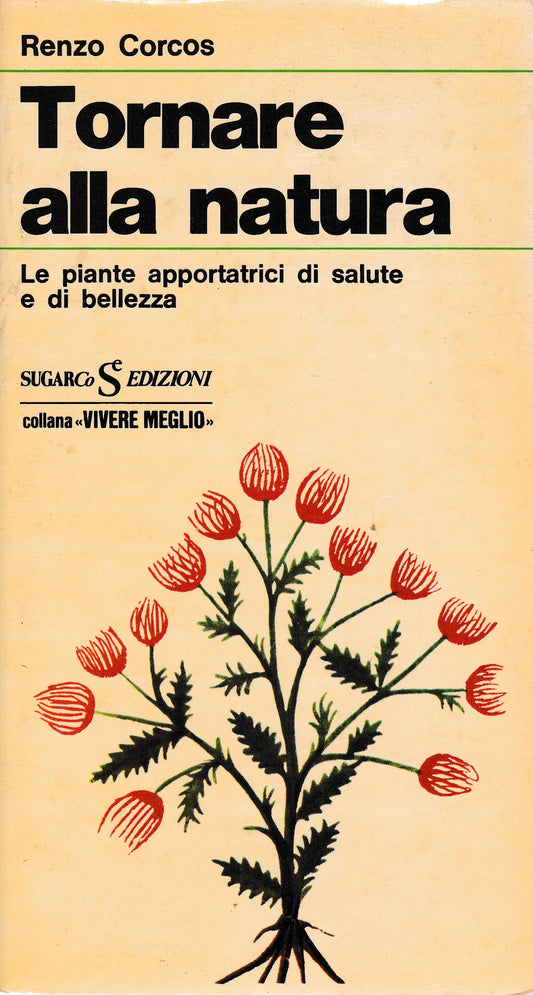 Tornare alla natura. Le piante apportatrici di salute e di bellezza - copertina