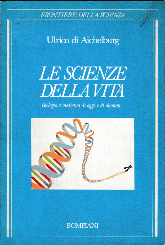 Le scienze della vita. Biologia e medicina di oggi e di domani - copertina