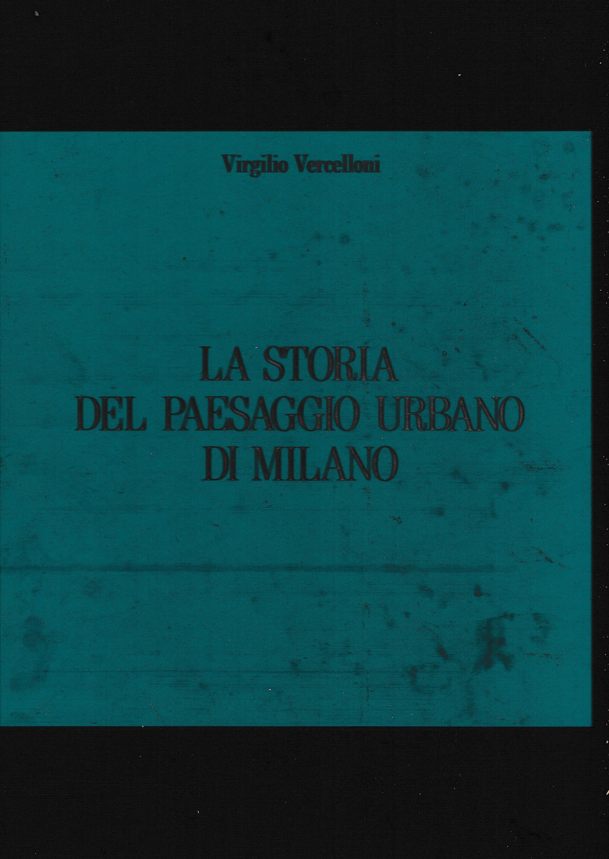 La storia del paesaggio urbano di Milano - copertina