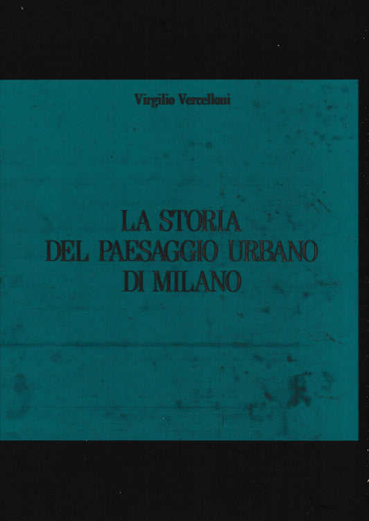 La storia del paesaggio urbano di Milano - copertina