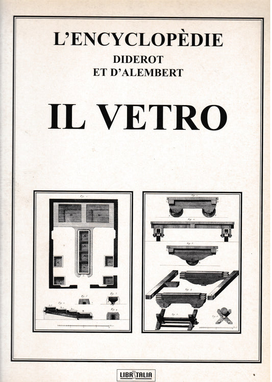 L'Enciclopédie Diderot et D'Alembert. Il Vetro. Raccolta di tavole sulle scienze, le arti liberali e le arti meccaniche. - copertina