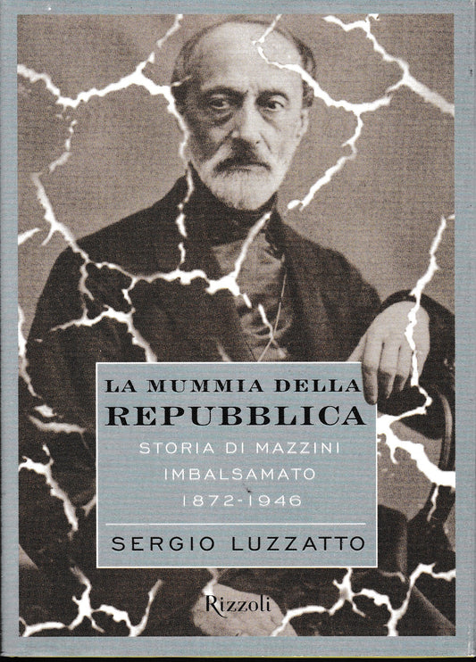 La Mummia della repubblica. Storia di Mazzini imbalsamato 1872-1946 - copertina
