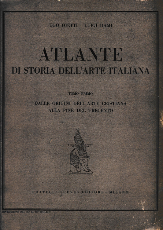 Atlante di storia dell'arte italiana. Dalle origini  dell'arte cristiana alla fine del Trecento  tomo primo - copertina