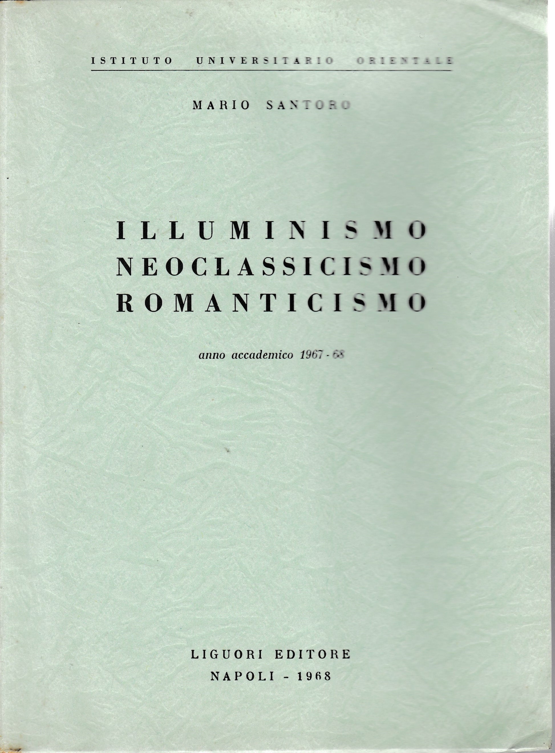 Illuminismo Neoclassicismo Romanticismo.  Anno accademico 1967-68 - copertina