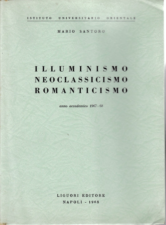 Illuminismo Neoclassicismo Romanticismo.  Anno accademico 1967-68 - copertina