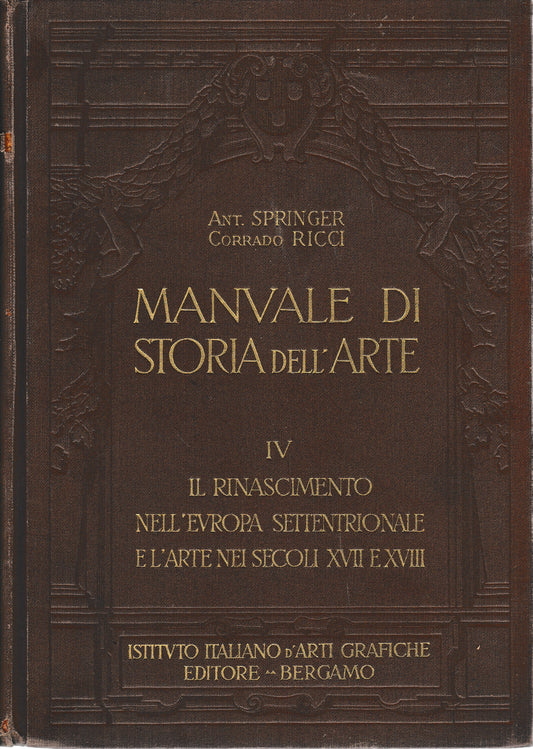 Manuale di storia dell'arte vol. IV° Il Rinascimento nell'Europa settentrionale e l'arte nei secoli XVII e XVIII - copertina