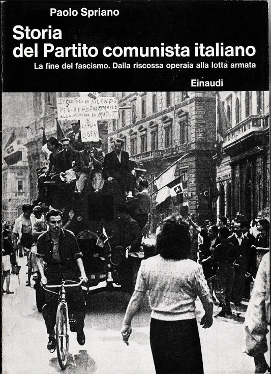 Storia del Partito comunista italiano. La fine del fascismo. Dalla riscossa operaia alla lotta armata - copertina